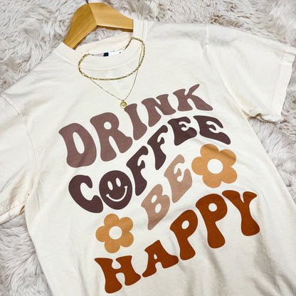 Drink Coffee Be Happy Graphic Tee